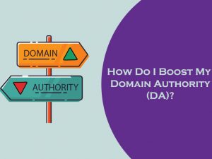 How Do I Boost My Domain Authority (DA)